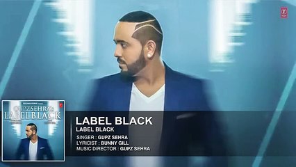 Label Black Audio Song | Gupz Sehra | Latest Punjabi Songs 2016 