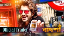 Badshah The Don - Official Trailer - Jeet - Nusrat Faria - Shraddha Das - Eskay Movies