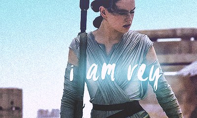 • Rey ( Star Wars : The Force Awakens ) | I´m no one •