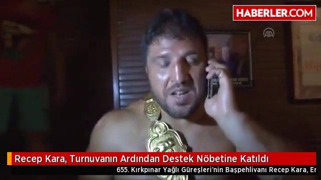 Recep Kara, Turnuvanın Ardından Destek Nöbetine Katıldı
