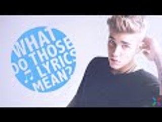 What Do Those Lyrics Mean - Justin Bieber Edition