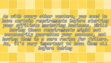 6 Requirements Every Affiliate Marketer Must Have