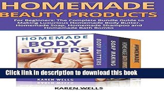 Read Homemade Beauty Products for Beginners: The Complete Bundle Guide to Making Luxurious