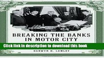 Read Books Breaking the Banks in Motor City: The Auto Industry, the 1933 Detroit Banking Crisis