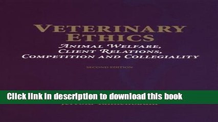 Read Books Veterinary Ethics: Animal Welfare, Client Relations, Competition and Collegiality