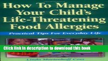 Read How to Manage Your Child s Life-Threatening Food Allergies: Practical Tips for Everyday Life