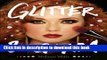 Read Glitter and Glam: Dazzling Makeup Tips for Date Night, Club Night, and Beyond PDF Online