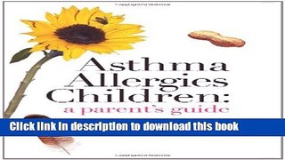 Read Asthma Allergies Children: A Parent s Guide Ebook Free
