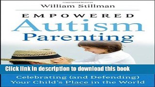 Read Empowered Autism Parenting: Celebrating (and Defending) Your Child s Place in the World Ebook