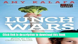 Read Lunch Wars: How to Start a School Food Revolution and Win the Battle for Our Children s