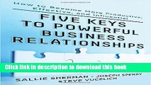 Read Books Five Keys to Powerful Business Relationships: How to Become More Productive, Effective