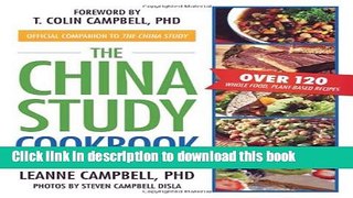 Read The China Study Cookbook: Over 120 Whole Food, Plant-Based Recipes PDF Free