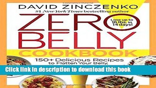 Read Zero Belly Cookbook: 150+ Delicious Recipes to Flatten Your Belly, Turn Off Your Fat Genes,