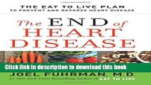 Read The End of Heart Disease: The Eat to Live Plan to Prevent and Reverse Heart Disease PDF Online