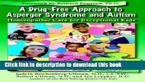Read A Drug-Free Approach to Asperger Syndrome and Autism: Homeopathic Care for Exceptional Kids