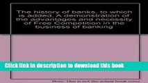 Read Books The history of banks, to which is added, A demonstration of the advantages and