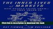 Read Books The Inner Lives of Markets: How People Shape Themâ€”And They Shape Us ebook textbooks