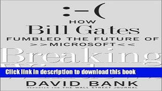 Read Books Breaking Windows: How Bill Gates Fumbled the Future of Microsoft ebook textbooks