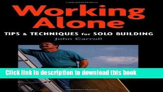 Download Working Alone: Tips   Techniques for Solo Building  Ebook Online
