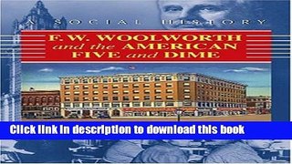 Read Books F.W. Woolworth and the American Five and Dime: A Social History ebook textbooks