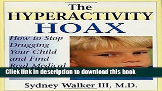 Read The Hyperactivity Hoax: How to Stop Drugging Your Child and Find Real Medical Help Ebook Free