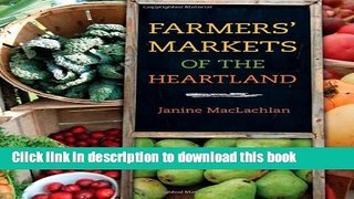 Read Books Farmers  Markets of the Heartland (Heartland Foodways) E-Book Download