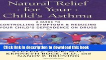 Read Natural Relief for Your Child s Asthma: A Guide to Controlling Symptoms   Reducing Your Child