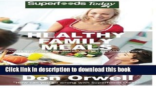 Read Healthy Family Meals: Over 180 Quick   Easy Gluten Free Low Cholesterol Whole Foods Recipes