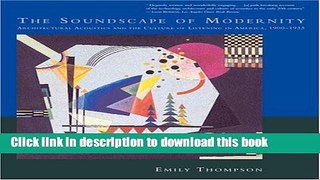 Read The Soundscape of Modernity: Architectural Acoustics and the Culture of Listening in America,