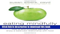 Read Eating Mindfully: How to End Mindless Eating and Enjoy a Balanced Relationship with Food