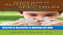 Read Making Sense of Autistic Spectrum Disorders: Create the Brightest Future for Your Child with