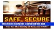 Download Safe, Secure Baby   Toddler: Effectively Baby Proof your Home and Car for the Safety of