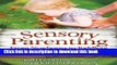 Download Sensory Parenting, From Newborns to Toddlers: Everything is Easier When Your Child s