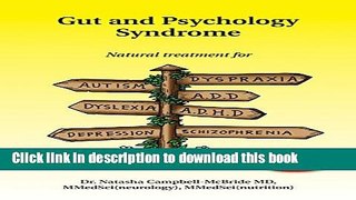 Read Gut and Psychology Syndrome: Natural Treatment for Autism, Dyspraxia, A.D.D., Dyslexia,