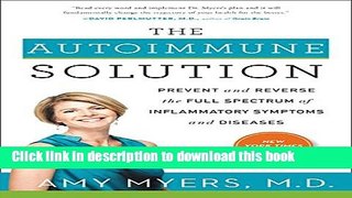 Read The Autoimmune Solution: Prevent and Reverse the Full Spectrum of Inflammatory Symptoms and