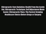 Read Chiropractic Cure Evolution: Health From the Inside Out Chiropractic Technique: Self Adjustment