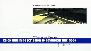 Download Thirteen Ways: Theoretical Investigations in Architecture  PDF Online