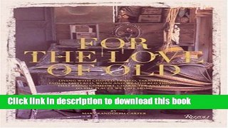 Read For the Love of Old: Living with Chipped, Frayed, Tarnished, Faded, Tattered, Worn and