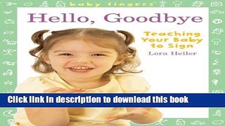 Read Baby Fingersâ„¢: Hello, Goodbye: Teaching Your Baby to Sign E-Book Free