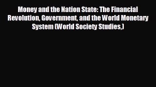 READ book Money and the Nation State: The Financial Revolution Government and the World Monetary