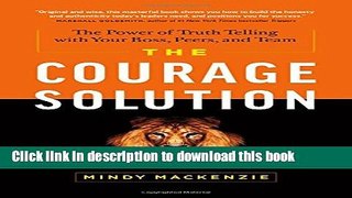 Read Books The Courage Solution: The Power of Truth Telling with Your Boss, Peers, and Team PDF