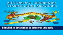 Download Australian Aboriginal Symbols and Meanings: My Aboriginal Generation Is Cool  EBook