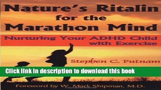 Read Nature s Ritalin for the Marathon Mind: Nurturing Your ADHD Child with Exercise Ebook Free