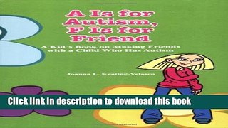 Download A Is for Autism F Is for Friend: A Kid s Book for Making Friends with a Child Who Has