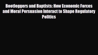 READ book Bootleggers and Baptists: How Economic Forces and Moral Persuasion Interact to Shape