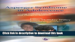 Read Asperger Syndrome in Adolescence: Living With the Ups, the Downs and Things in Between Ebook