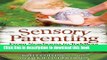 Read Sensory Parenting, From Newborns to Toddlers: Everything is Easier When Your Child s Senses