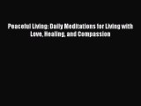 Read Peaceful Living: Daily Meditations for Living with Love Healing and Compassion Ebook Free