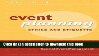Read Books Event Planning Ethics and Etiquette: A Principled Approach to the Business of Special