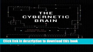 Read The Cybernetic Brain: Sketches of Another Future  PDF Online